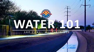 ADWR Water 101: SRP Canals Multiple Use