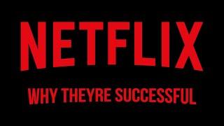 Netflix - Why They're Successful