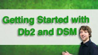 Db2 SQL Tutorial 2 - Getting Started with Db2 and DSM