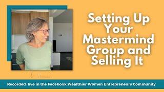 Setting Up Your Mastermind Group and Selling It