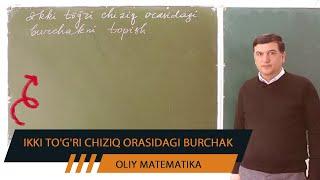 Ikki to'g'ri chiziq orasidagi burchak. Oliy Matematika . Matematika