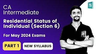 Residential Status of Individual Section 6 | CA Inter New Syllabus | Income Tax | CA Vikas | Part 1