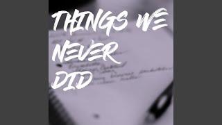 Things We Never Did