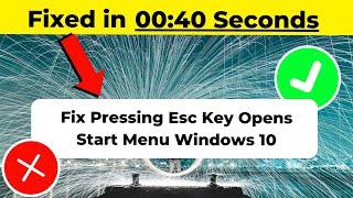 Fix Pressing Esc Key Opens Start Menu Windows 11/10 2024