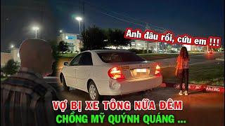 #571 | Vợ Việt BỊ XE TÔNG Nữa Đêm, Chồng Mỹ Cứu Nguy | Khác Biệt Giao Thông & Bảo Hiểm Xe So Với VN