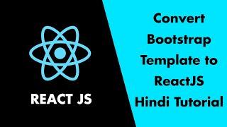 Convert Any Bootstrap or HTML Template to React JS Project - React Tutorial in Hindi