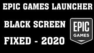 Epic Games Launcher Black Screen Fix 2020 | 100% Working