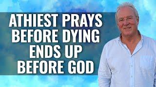 ATHEIST CRIES OUT BEFORE DYING, ENDS UP BEFORE GOD Ian McCormack