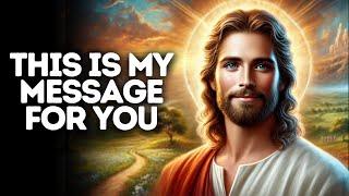 This Is My Message for You | God Says | God Message Today | Gods Message Now | God Message | God Say