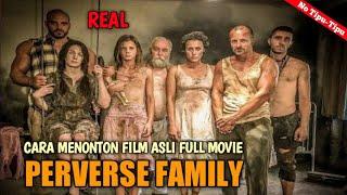 HOW TO WATCH THE FILM "PERVERSE FAMILY" FULL MOVIE WHICH IS VIRAL