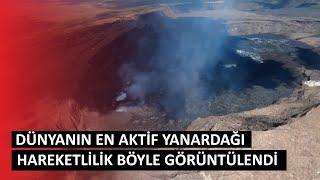 Dünyanın en aktif yanardağında hareketlilik böyle görüntülendi