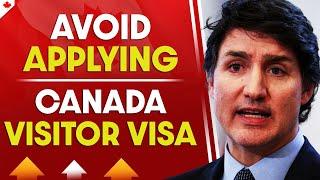 Avoid Applying for Canada Visitor Visa : Canada Tourist Visa Latest Update 2024