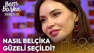 Zeynep Sever Demirel Belçika Güzeli Seçildiğinde Eleştirilmiş! | Bambaşka Sohbetler