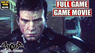 Batman Arkham Knight Gameplay Walkthrough [Full Game Movie - All Cutscenes Longplay] No Commentary