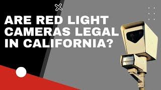 Are Red Light Cameras Legal in California?
