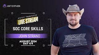 SOC Core Skills  w/d John Strand | August 2024 Day 4 - The Patched Update