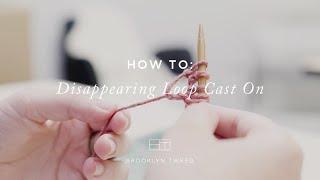 How to Knit: Disappearing Loop Cast On | Brooklyn Tweed