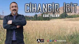 Cihangir İgit - Eski Yıllar