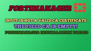 FortiManager Policy Package  installation failed - Input is not a valid CA certificate