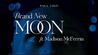 Paul Chin - Brand New Moon (feat. Madison McFerrin) [Official Video]