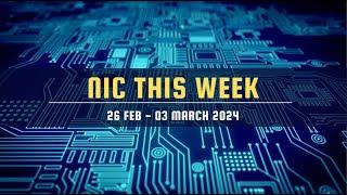 NIC This Week (26 Feb - 03 March 2024)
