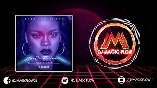 LOVE ON THE BRAIN - Rihanna (Dj Magic Flow Bachata Remix)