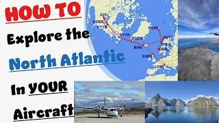 How To Explore the North Atlantic in a General Aviation Aircraft. A Turbo Commander 1000 Adventure