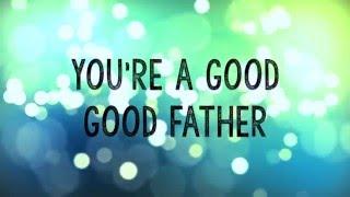 Good Good Father w/ Lyrics (Chris Tomlin)