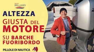 Qual è l'altezza giusta per montare il MOTORE nelle Barche Fuoribordo? Barche Bellandi