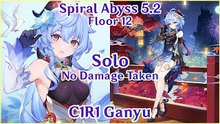 SOLO QUEEN IS BACK! C1R1 Ganyu Solo No Damage Taken Full Clear | Spiral Abyss 5.2 | Genshin Impact