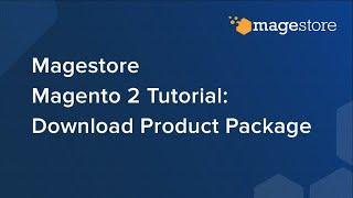 Magestore Magento 2 Tutorial:  Download Product Package