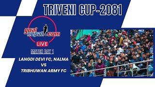 32nd Triveni Cup Football Tournament -2081 : Tribhuwan Army Fc Vs Lagdidevi Youth Club, Nalma  