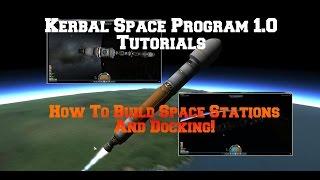 Kerbal Space Program 1.0: How To Build Space Stations And Docking