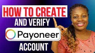 How To OPEN And VERIFY A PAYONEER Account In 2022 | How To CREATE and VERIFY Payoneer Account 2022