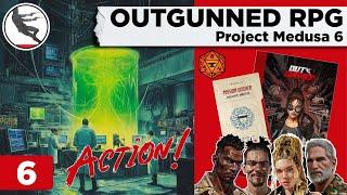 OUTGUNNED RPG: Project Medusa ep 6 Actual Play