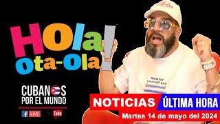 Alex Otaola en vivo, últimas noticias de Cuba - Hola! Ota-Ola (martes 14 de mayo del 2024)