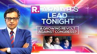 Arnab's Lead Tonight: Top Congress Leader Quits Party; Growing Revolt Against Gandhi's In UP?