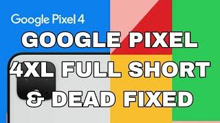 GOOGLE PIXEL 4XL FULL SHORT & DEAD FIXED