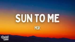 mgk - Sun to Me (Lyrics)