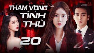 THAM VỌNG TÌNH THÙ - Tập 20 [Lồng Tiếng] Siêu Phẩm Phim Hàn Quốc Tâm Lý Tình Cảm Hot Nhất 2024