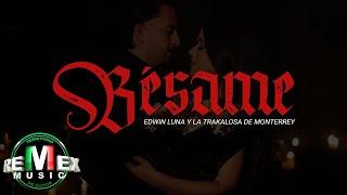 Bésame - Edwin Luna y La Trakalosa de Monterrey (Video Oficial)