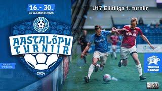 Aastalõputurniir 2024 - U17 Eliitliiga 1. turniir