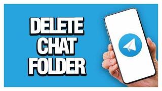 How To Delete Chat Folder On Telegram App | Last Update