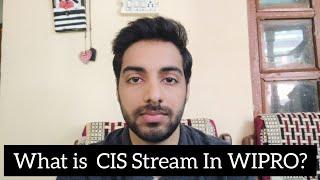What is CIS Stream in Wipro || Future Scope || WIMS OR WASE?