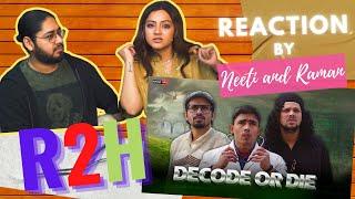 DECODE OR DIE Reaction | Round2hell | R2h | Neeti and Raman