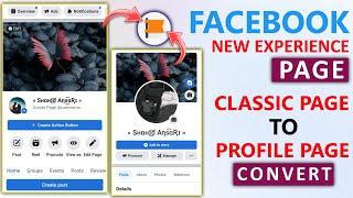 How to convert old page to new page | Facebook classic page to profile page | New experience page