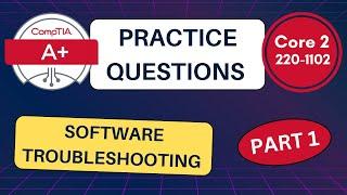 CompTIA A+ Core 2 (220-1102) Software Troubleshooting Practice Questions