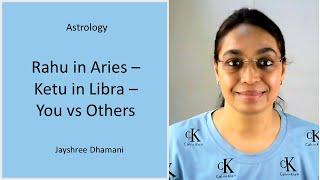 Rahu in Aries || Ketu in Libra || You vs Others