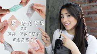 5 Ways to 3D Print Fabric | Experimenting with 3D Printed Textiles