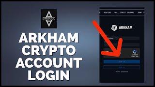 How to Login Arkham Crypto Account 2024 | Sign In Arkham Crypto Account